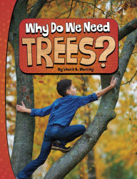 Title: Why Do We Need Trees?, Author: Laura K. Murray