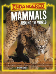 Title: Endangered Mammals Around the World, Author: Golriz Golkar