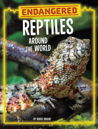 Title: Endangered Reptiles Around the World, Author: Golriz Golkar