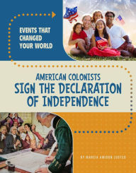 Title: American Colonists Sign the Declaration of Independence, Author: Marcia Amidon Lusted