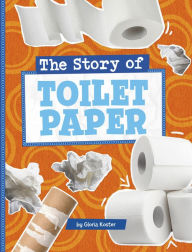 Title: The Story of Toilet Paper, Author: Gloria Koster