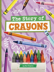 Title: The Story of Crayons, Author: Mae Respicio