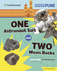 Title: One Astronaut Suit and Two Moon Rocks: Counting at the Museum, Author: Christianne Jones