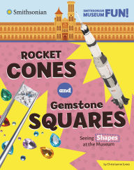 Title: Rocket Cones and Gemstone Squares: Seeing Shapes at the Museum, Author: Christianne Jones