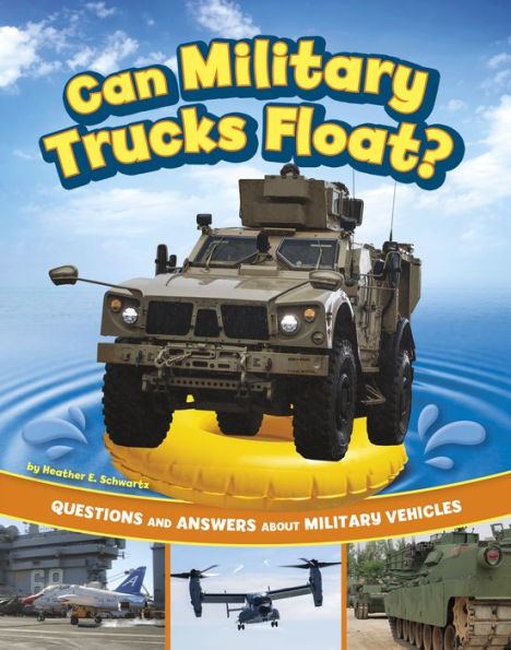 Can Military Trucks Float?: Questions and Answers About Vehicles