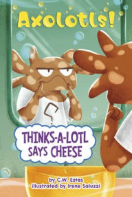 Title: Thinks-a-Lotl Says Cheese, Author: C.W. Estes