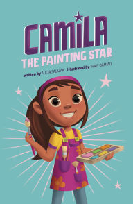 Free ebook downloads in txt format Camila the Painting Star 9780756584610 by Alicia Salazar, Thais Damiao (English Edition) RTF FB2