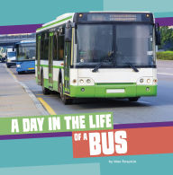 Title: A Day in the Life of a Bus, Author: Mae Respicio