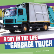 Title: A Day in the Life of a Garbage Truck, Author: Nicole A. Mansfield