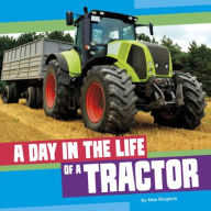 Title: A Day in the Life of a Tractor, Author: Mae Respicio