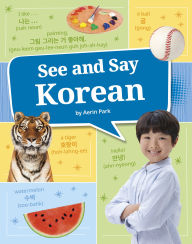 Title: See and Say Korean, Author: Aerin Park