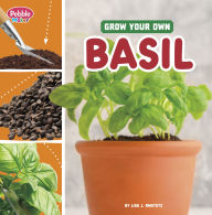 Title: Grow Your Own Basil, Author: Lisa J. Amstutz