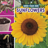 Title: Grow Your Own Sunflowers, Author: Lisa J. Amstutz