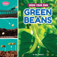 Title: Grow Your Own Green Beans, Author: Lisa J. Amstutz