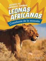 Title: Leonas africanas: Cazadoras de la manada, Author: Jaclyn Jaycox