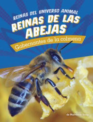 Title: Reinas de las abejas: Gobernantes de la colmena, Author: Maivboon Sang