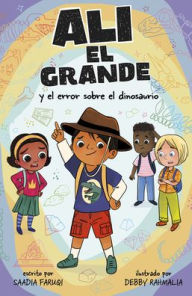 Title: Alí el Grande y el error sobre el dinosaurio, Author: Saadia Faruqi