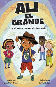 Title: Alí el Grande y el error sobre el dinosaurio, Author: Saadia Faruqi