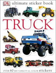 Title: Ultimate Sticker Book: Truck: Over 60 Reusable Full-Color Stickers, Author: DK