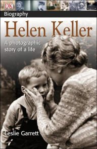 Title: Helen Keller: A Photographic Story of a Life, Author: Leslie Garrett