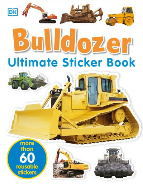 Ultimate Sticker Book: Bulldozer: Over 60 Reusable Full-Color Stickers