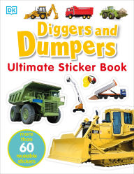 Title: Ultimate Sticker Book: Diggers and Dumpers: More Than 60 Reusable Full-Color Stickers, Author: DK