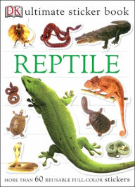 Title: Ultimate Sticker Book: Reptile: More Than 60 Reusable Full-Color Stickers, Author: DK