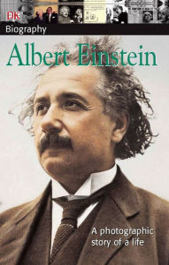 Title: DK Biography: Albert Einstein: A Photographic Story of a Life, Author: DK