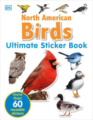 Title: Ultimate Sticker Book: North American Birds: Over 60 Reusable Full-Color Stickers