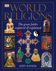 Title: World Religions: The Great Faiths Explored and Explained, Author: John Bowker