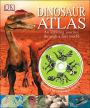 Dinosaur Atlas: An Amazing Journey Through a Lost World