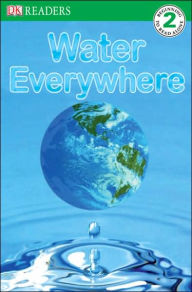 Title: Water Everywhere (DK Readers Level 2 Series), Author: Jill Atkins