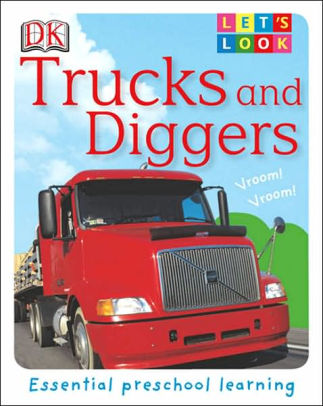 Let S Look Trucks And Diggers By Dk Publishing Board Book Barnes Amp Noble 174