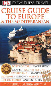 Title: DK Eyewitness Travel Guide: Cruise Guide to Europe and the Mediterranean, Author: DK Travel