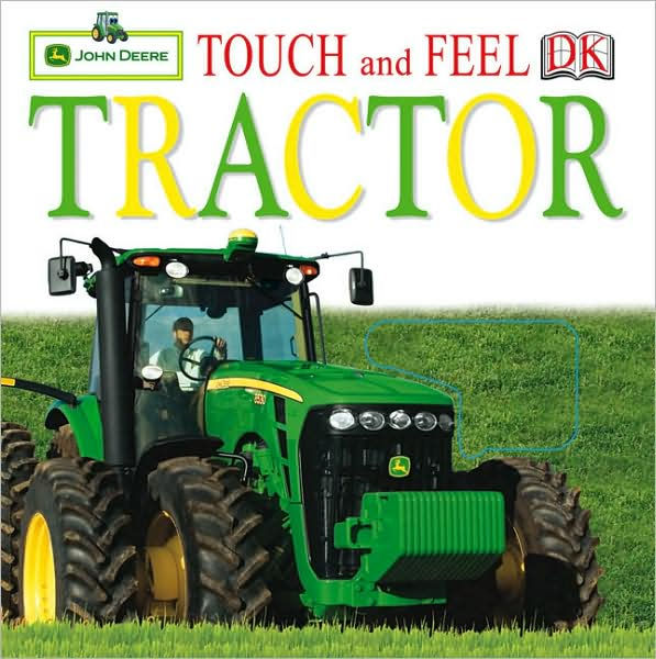 John Deere: Touch and Feel: Tractor by Parachute Press, DK Publishing ...