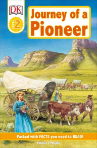Title: DK Readers L2: Journey of a Pioneer, Author: Patricia J. Murphy