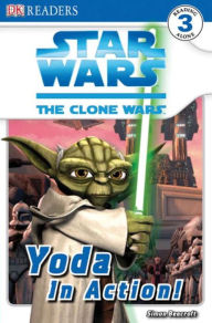 Title: The Clone Wars: Yoda in Action! (Star Wars: DK Readers Level 3 Series), Author: Simon Beecroft