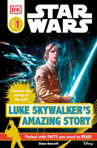Title: Luke Skywalker's Amazing Story (Star Wars: DK Readers Level 1 Series), Author: Simon Beecroft