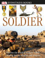 DK Eyewitness Books: Soldier: Discover the World of Soldiers-their Training, Tactics, Vehicles, and Weapons