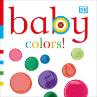 Title: Baby: Colors!, Author: DK Publishing