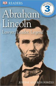 Title: Abraham Lincoln: Lawyer, Leader, Legend (DK Readers Level 3 Series), Author: Justine Fontes