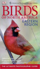 American Museum of Natural History Birds of North America Eastern Region: The Ultimate Photographic Guide