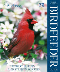 Title: Audubon North American Birdfeeder Guide, Author: Robert Burton