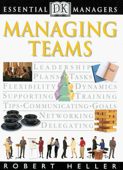 Managing Teams (DK Essential Managers Series)