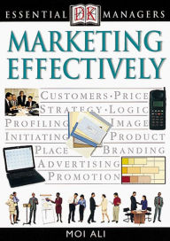 Title: Marketing Effectively (DK Essential Managers Series), Author: Moi Ali