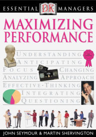 Title: Maximizing Performance (DK Essential Managers Series), Author: John Seymour
