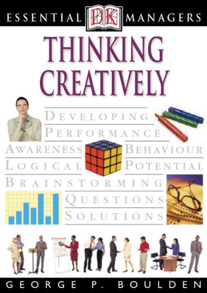 Thinking Creatively (DK Essential Managers Series)