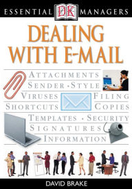 Title: Dealing with E-Mail (DK Essential Managers Series), Author: David Brake