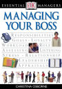 Managing Your Boss (DK Essential Managers Series)