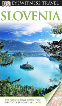 Dk Eyewitness Travel Guide Slovenia By Dk Publishing